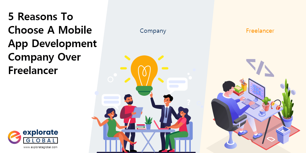 5 Reasons To Choose A Mobile App Development Company Over Freelancer