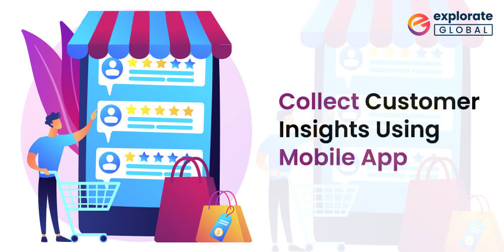 Get useful customer insights with the help of mobile apps