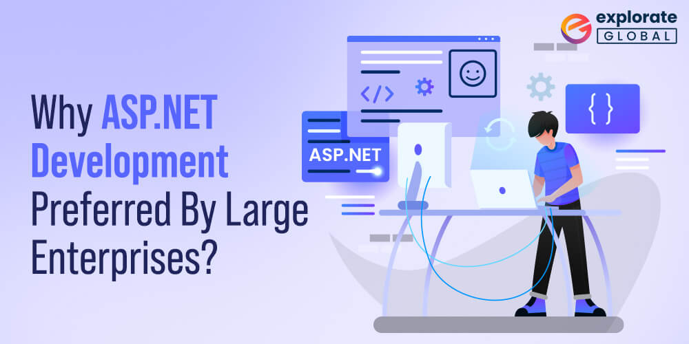 11 Reasons Why ASP.NET Development Preferred By Large Enterprises