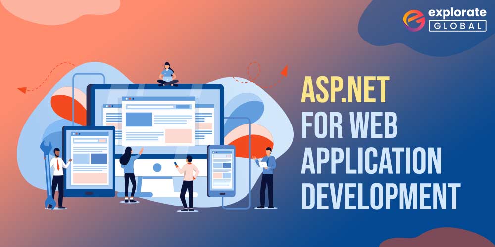 Why Choose ASP.NET Development Framework For Building Web Applications