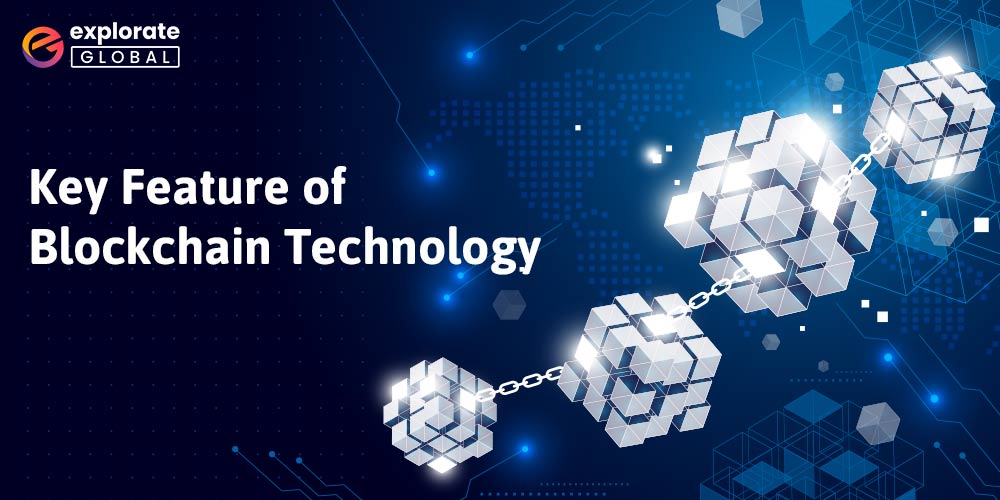 Top 6 Key Feature of Blockchain Technology in 2023