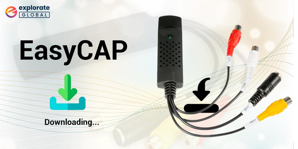 How to Download EasyCAP Drivers For Windows PC