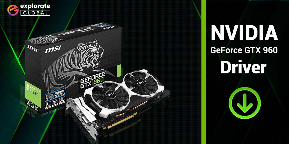Nvidia GeForce GTX 960 Driver Download & Update on PC
