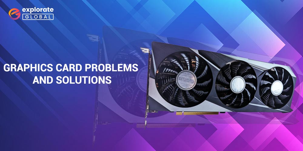 Graphics Card Problems And Solutions