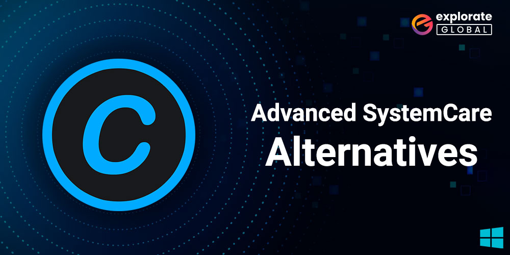 Top 6 IOBit Advanced SystemCare Alternatives for Windows 10, 11, 8 , 7