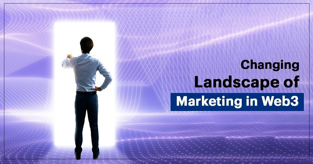 The Changing Landscape of Marketing in Web3: How Revolutionary Is It?