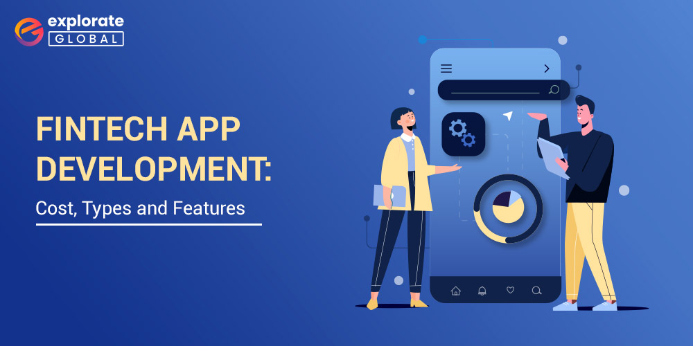 Fintech App Development: Cost, Types, And Features