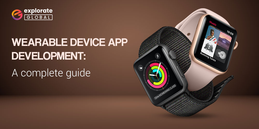 Wearable Device App Development: A Complete Guide