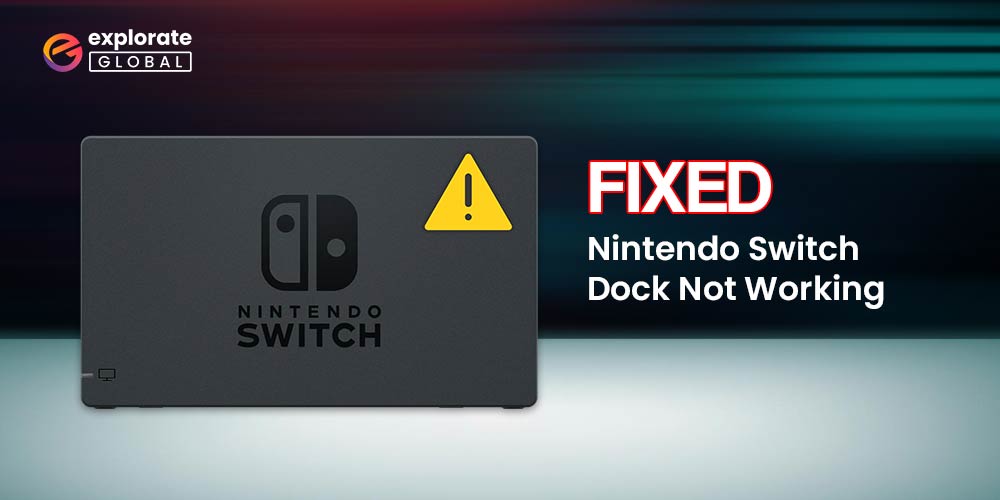 How to Fix the Nintendo Switch Dock Not Working Problem
