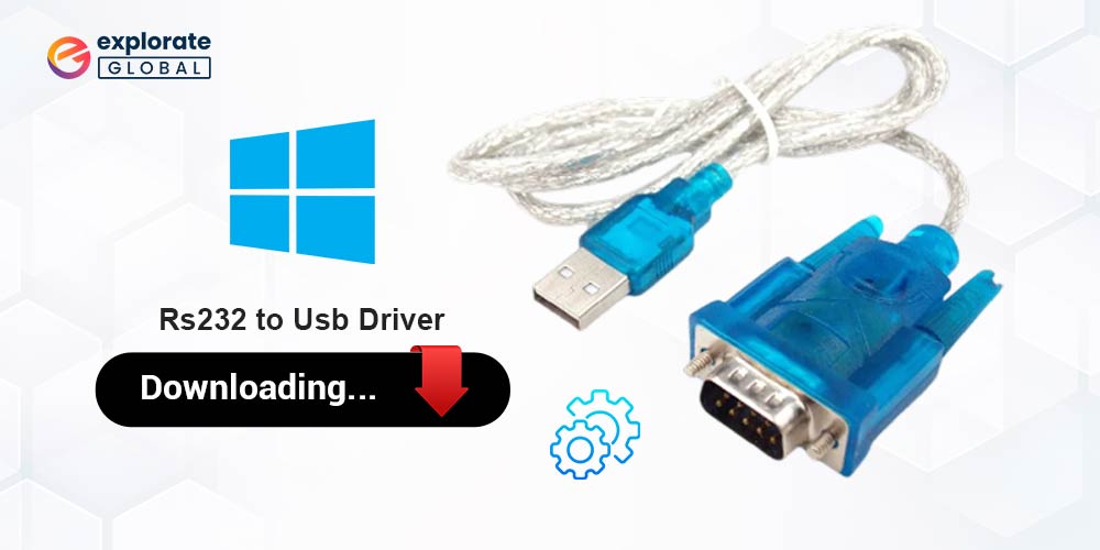 RS232 to USB Driver Download for Windows 11, 10