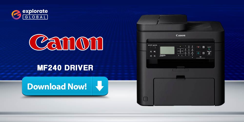 Canon MF240 Driver Download and Update [Printer & Scanner] for Windows 10,11!